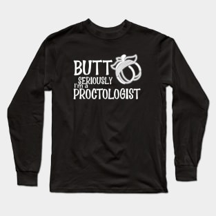 Proctologist Butt Seriously Long Sleeve T-Shirt